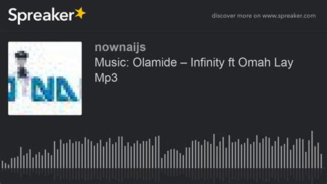 Uga music_olamide infinity / tniu46aaqidhom : Music: Olamide - Infinity ft Omah Lay Mp3 (made with Spreaker) - YouTube