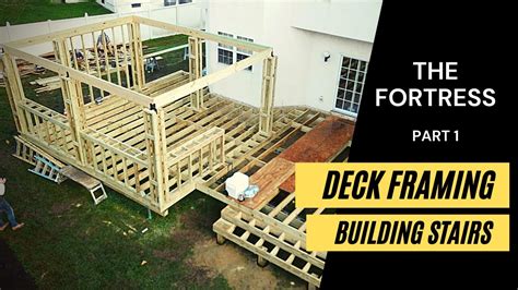 The Fortress Part 1 Deck Framing And Building Stairs Youtube