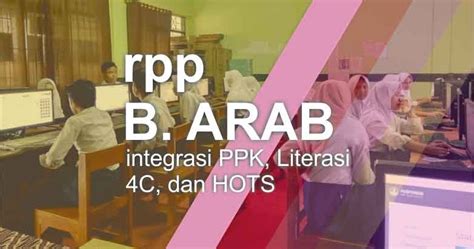 Bacalah bagian pendahuluan untuk memahami konsep utuh pembelajaran bahasa arab. RPP Bahasa Arab K13 MTs Kelas 7,8,9 (Integrasi PPK, Literasi, 4C, dan HOTS) - Cariduit-dot