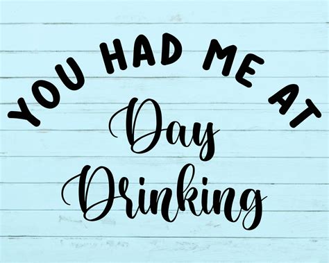 You Had Me At Day Drinking Svg Drinking Svg Funny Drinking Etsy
