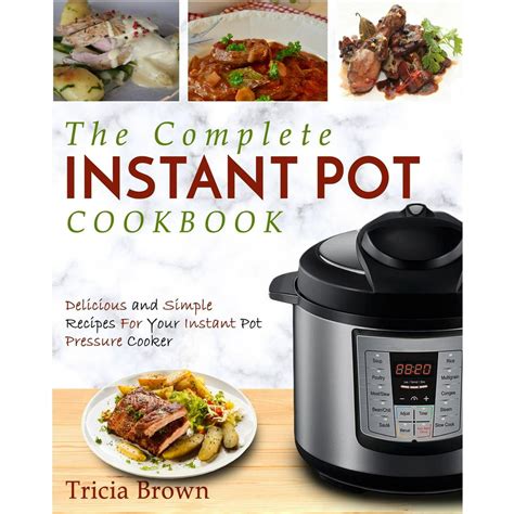 Instant Pot Cookbook The Complete Instant Pot Cookbook Delicious And Simple Recipes For Your