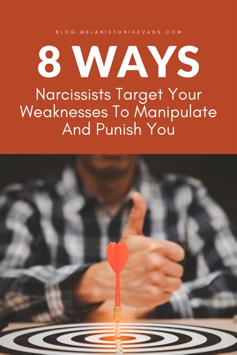 8 Ways Narcissists Target Your Weaknesses To Manipulate And Punish You In 2021 Narcissist