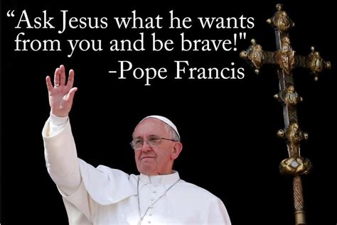 This Guy Rocks Pope Francis Quotes Pope Francis Catholic Quotes
