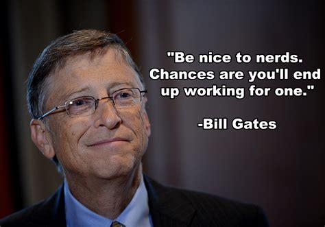 ~~ Bill Gates Or You Can Be The Nerd Quotes Pinterest Bill