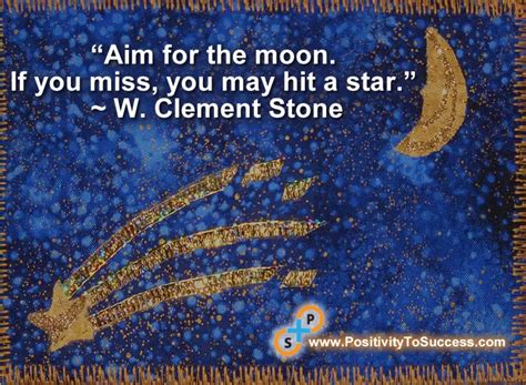 Oscar Wilde Aim For The Moon - “Aim for the moon. If you miss, you may hit a star.” ~ W. Clement Stone