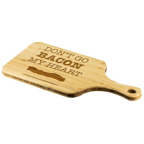 Dont Go Bacon My Heart Funny Wood Cutting Board Sarcastic Me