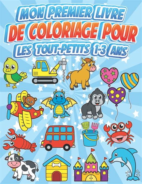 Buy Mon Premier Livre De Coloriage Pour Les Tout Petits 1 3 Ans Livre