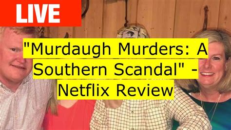 Murdaugh Murders A Southern Scandal Netflix Review Youtube