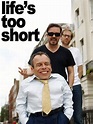 Life's Too Short - Série 2012 - AdoroCinema