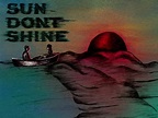 Sun Don't Shine (2012) - Rotten Tomatoes