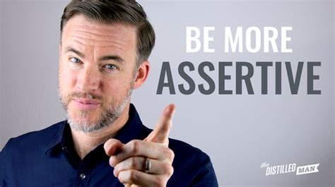 How To Be More Assertive Without Being A Jerk The Distilled Man