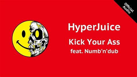 Hyperjuice Kick Your Ass Feat Numbndub Official Audio Youtube