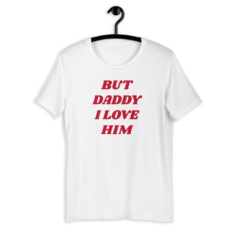 But Daddy I Love Him T Shirt Short Sleeve Unisex Turbostyle Online