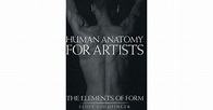 Human Anatomy for Artists: The Elements of Form by Eliot Goldfinger