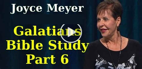 Watch Joyce Meyer Galatians Bible Study Part 6