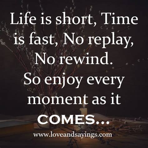 Enjoy Every Moment As It Comes