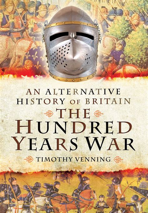 Timothy Venning, An Alternative History of Britain: The Hundred Years War (Krug) » De Re Militari