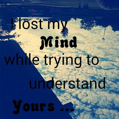 I Lost My Mind While Trying To Understand Yoursso Truesome People