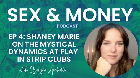 Mystical Dynamics At Play In Strip Clubs With Shaney Marie Sex And Money Podcast Ep 4 Youtube