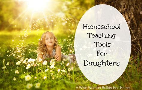 A Wise Woman Builds Her Home Helpful Homeschool Teaching Tools For