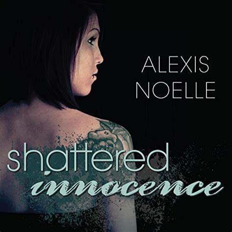 Shattered Innocence Audible Audio Edition Alexis Noelle Warner Munroe Alexis