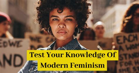 Test Your Knowledge Of Modern Feminism