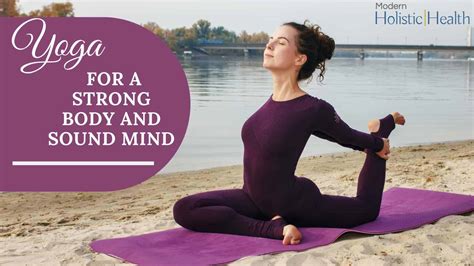 yoga for a strong body and sound mind modern holistic health