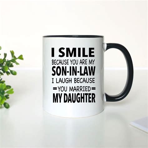 I Smile Because You Are My Son-In-Law I Laugh Because You | Etsy | Smile because, Mugs, Mug printing