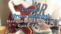 Lumps (from "Mumps" by Hatfield And The North) Cover - YouTube