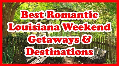 5 Best Romantic Louisiana Weekend Getaways And Destinations Love Is