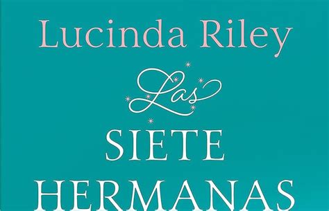 Las Siete Hermanas Lucinda Riley Historias Contadas