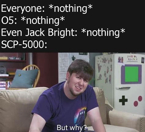 Every Single Scp 5000 Meme Be Like R Scpmemes