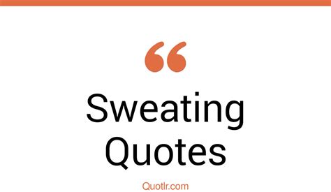 45 Romantic Sweating Quotes Blood And Sweat Gym Sweat Quotes