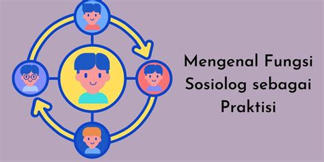 Mengenal Fungsi Sosiolog Sebagai Praktisi