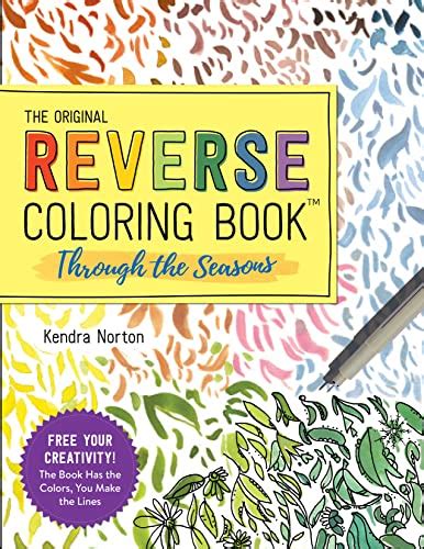 The Reverse Coloring Book Tm Through The Seasons By Kendra Norton
