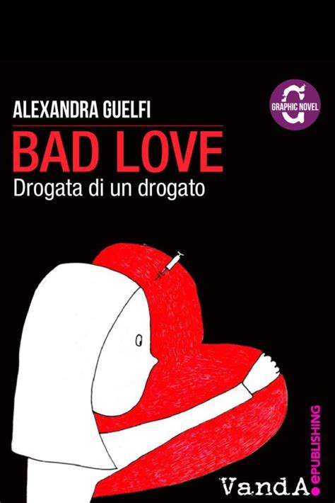 Bad Love Drogata Di Un Drogato Ebook Casa Editrice Femminista