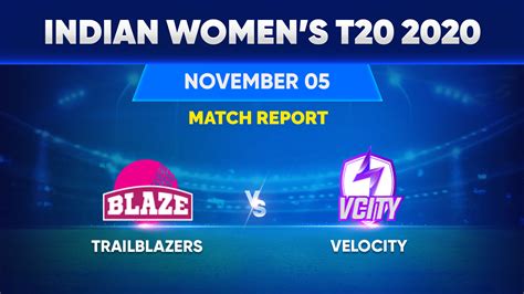 Match Report Velocity Vs Trailblazers Indian Womens T20 2020