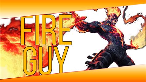 Fire Guy League Of Legends Kuanceptionfilms Youtube
