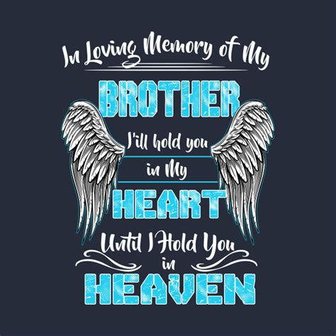 In Loving Memory Of My Brother I Hold You In Heaven My Brother Always Loved Never Forgotten