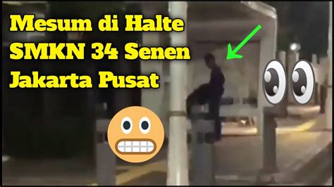 Viral Video M3sum Di Halte Smkn 34 Jakarta Pusat Youtube