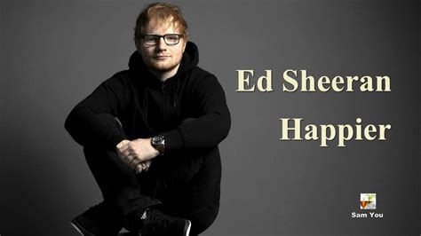 However this not a bitter diss at an ex. Ed Sheeran | Happier | Lyrics Version | 4K | Happier ...