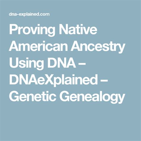 Proving Native American Ancestry Using Dna Dnaexplained Genetic Genealogy Native American