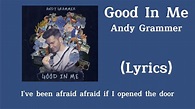 Andy Grammer - Good In Me (Lyrics) - YouTube