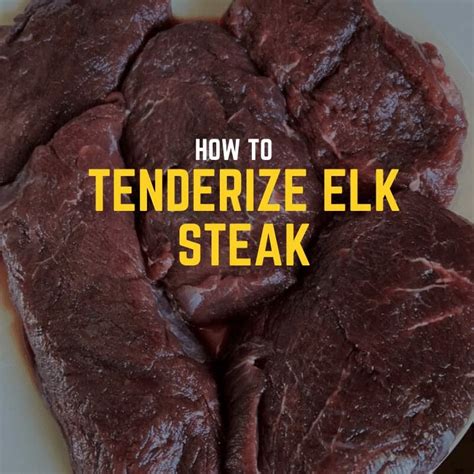 How To Tenderize Elk Steak 3 Easy Methods Simply Meat Smoking