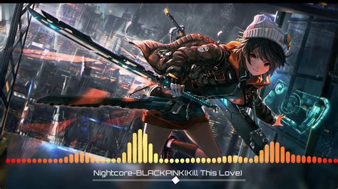 Nightcore Blackpink Kill This Love Youtube