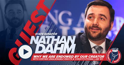 State Senator Nathan Dahm Why We Are Endowed By Our Creator With