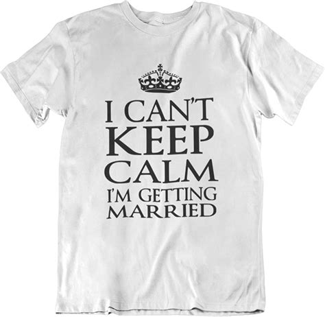 Cant Keep Calm Im Getting Married Adult Shirt For Men And Women Unisex Short