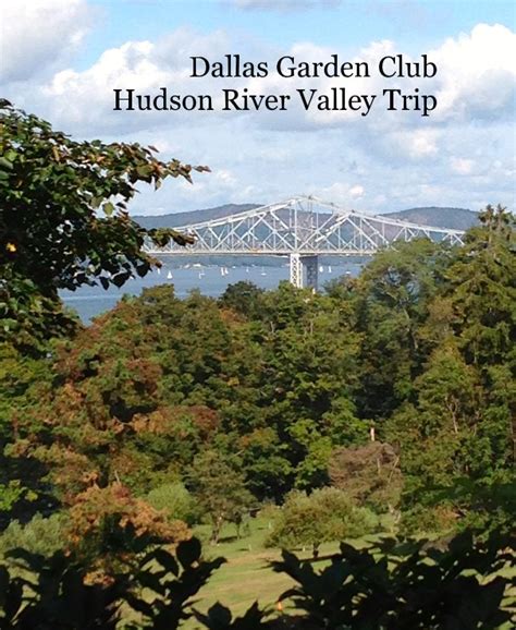 The Dallas Garden Club Hudson River Valley Trip By Debra