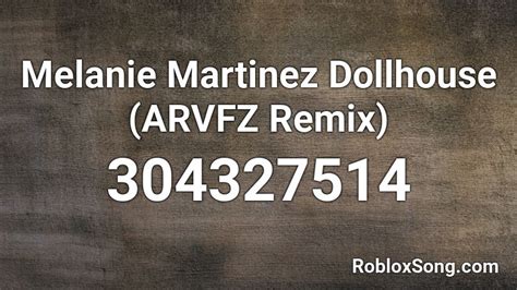 Melanie Martinez Dollhouse Arvfz Remix Roblox Id Roblox Music Codes
