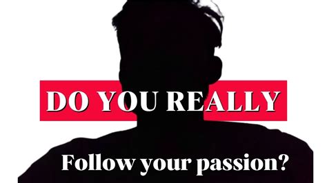 Do You Really Follow Your Passionpassion Youtube